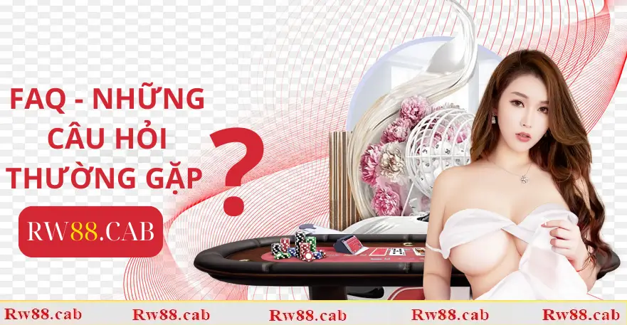 FAQ- Những Câu hỏi thường gặp khi tham gia nhà cái rw88.cab